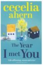 Ahern Cecelia The Year I Met You tremain rose the way i found her