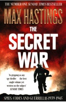 The Secret War. Spies, Codes and Guerrillas 1939 1945