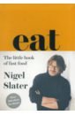Slater Nigel Eat. The Little Book of Fast Food slater nigel toast the story of a boy s hunger