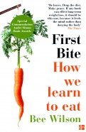 First Bite. How We Learn to Eat