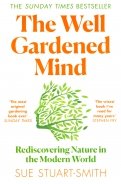 The Well Gardened Mind. Rediscovering Nature in the Modern World