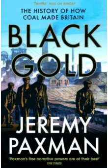 

Black Gold. The History of How Coal Made Britain