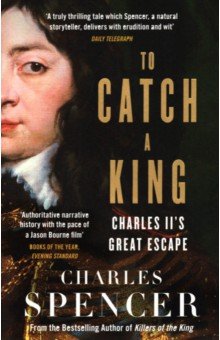 To Catch A King. Charles II s Great Escape