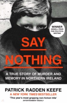 Say Nothing. A True Story of Murder and Memory in Northern Ireland