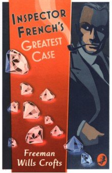 Wills Crofts Freeman - Inspector French's Greatest Case