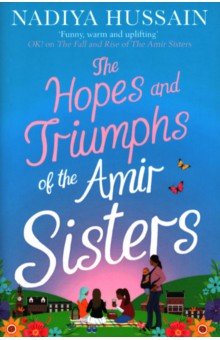 Hussain Nadiya - The Hopes and Triumphs of the Amir Sisters