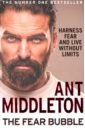 Middleton Ant The Fear Bubble. Harness Fear and Live Without Limits middleton ant mission total resilience