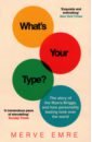 Emre Merve What’s Your Type? The Story of the Myers-Briggs, and How Personality Testing Took Over the World myers alex the symmetry of stars
