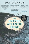 The Frayed Atlantic Edge. A Historian's Journey from Shetland to the Channel