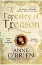 O`Brien Anne A Tapestry of Treason o brien anne queen of the north