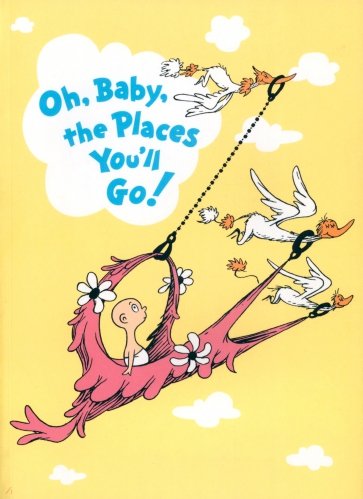 Oh, Baby, The Places You'll Go!