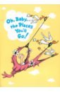 Dr Seuss Oh, Baby, The Places You'll Go! dr seuss the tooth book