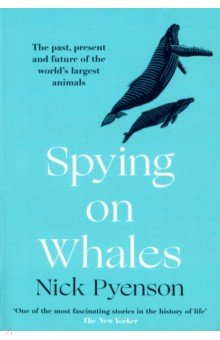 Spying on Whales. The Past, Present and Future of the World's Largest Animals