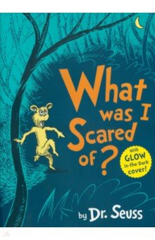 Dr Seuss - What Was I Scared Of?