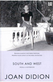 Didion Joan - South and West. From a Notebook