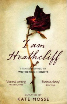 Hannah Sophie, Koomson Dorothy, Cannon Joanna - I Am Heathcliff. Stories Inspired by Wuthering Heights