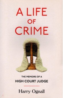 A Life of Crime. The Memoirs of a High Court Judge