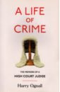 Ognall Harry A Life of Crime. The Memoirs of a High Court Judge trollope a sir harry hotspur of humblethwaite на англ яз