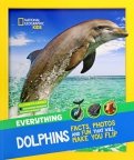 Dolphins. Facts, Photos adn Fun That Will Make You Flip