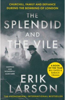 Larson Erik - The Splendid and the Vile. Churchill, Family and Defiance During the Bombing of London
