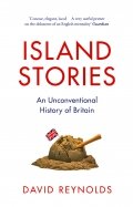 Island Stories. An Unconventional History of Britain