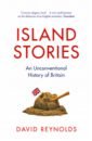 Reynolds David Island Stories. An Unconventional History of Britain reynolds david america empire of liberty a new history