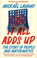 It All Adds Up. The Story of People and Mathematic