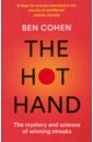 Cohen Ben The Hot Hand. The Mystery and Science of Winning Streaks hello friend it is a link for shipped again dedicated or replacing product please don t order it before we talk