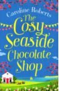Roberts Caroline The Cosy Seaside Chocolate Shop burstall emma tremarnock summer