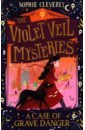 Cleverly Sophie A Case of Grave Danger cleverly sophie the violet veil mysteries a case of misfortune