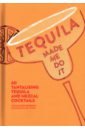 Murrieta Cecilia Rios Tequila Made Me Do It. 60 tantalising tequila and mezcal cocktails bosch pseudonymous write this book a do it yourself mystery