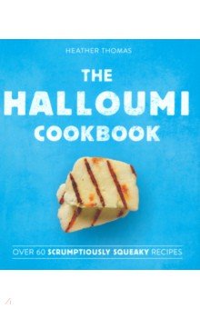 Thomas Heather - The Halloumi Cookbook