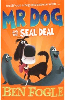 Mr Dog and the Seal Deal, Fogle Ben, Cole Steve, ISBN 9780008306397, Harpercollins, 2019 , 978-0-0083-0639-7, 978-0-008-30639-7, 978-0-00-830639-7 - купить