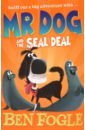 Fogle Ben, Cole Steve Mr Dog and the Seal Deal fogle ben inspire life lessons from the wilderness