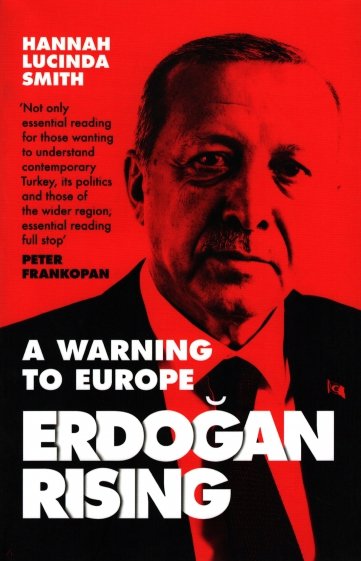 Erdogan Rising. A Warning to Europe
