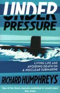 Under Pressure. Living Life and Avoiding Death on a Nuclear Submarine