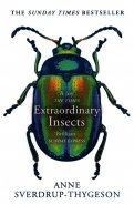Extraordinary Insects. Weird. Wonderful. Indispensable. The ones who run our world