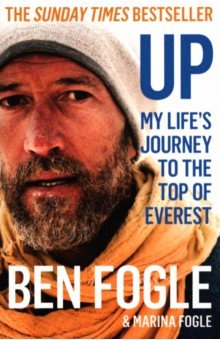 Fogle Ben, Fogle Marina - Up. My Life’s Journey to the Top of Everest