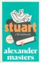 Masters Alexander Stuart. A Life Backwards stuart keith a boy made of blocks