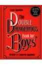 Iggulden Conn, Iggulden Cameron, Iggulden Arthur The Double Dangerous Book for Boys