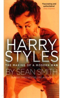 Smith Sean - Harry Styles. The Making of a Modern Man