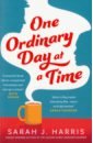 Harris Sarah J. One Ordinary Day at a Time simon charnan one happy classroom