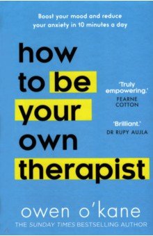 How to be Your Own Therapist. Boost your mood and reduce your anxiety in 10 minutes a day