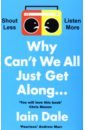 mead hazel why aren t we talking about this an inclusive illustrated guide to life in 100 questions Dale Iain Why Can’t We All Just Get Along. Shout Less. Listen More