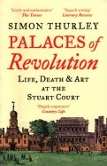 Palaces of Revolution. Life, Death and Art at the Stuart Court