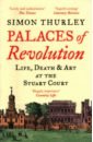 Thurley Simon Palaces of Revolution. Life, Death and Art at the Stuart Court holland tom dynasty the rise and fall of the house of caesar