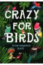 Blaise Misha Maynerick Crazy for Birds. Fascinating and Fabulous Facts