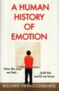 Firth-Godbehere Richard A Human History of Emotion. How the Way We Feel Built the World We Know morland paul the human tide how population shaped the modern world