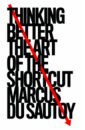 du Sautoy Marcus Thinking Better. The Art of the Shortcut du sautoy marcus thinking better the art of the shortcut