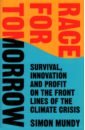 lore pittacus the power of six Mundy Simon Race for Tomorrow. Survival, Innovation and Profit on the Front Lines of the Climate Crisis